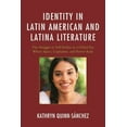 thumbnail image 1 of Identity in Latin American and Latina Literature: The Struggle to Self-Define In a Global Era Where Space, Capitalism, a, (Hardcover), 1 of 1