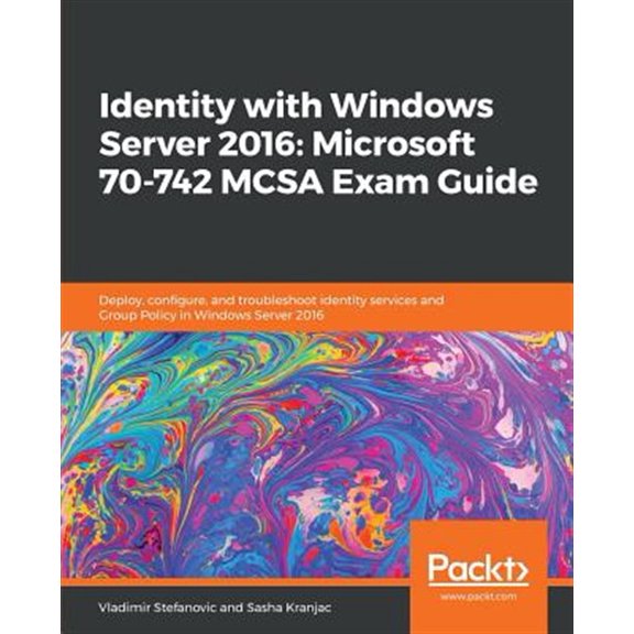 Pre-Owned Identity with Windows Server 2016: Microsoft 70-742 MCSA Exam Guide (Paperback) 1838555137 9781838555139
