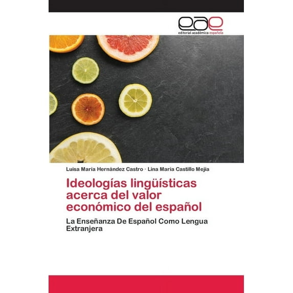 Ideologías lingüísticas acerca del valor económico del español (Paperback)