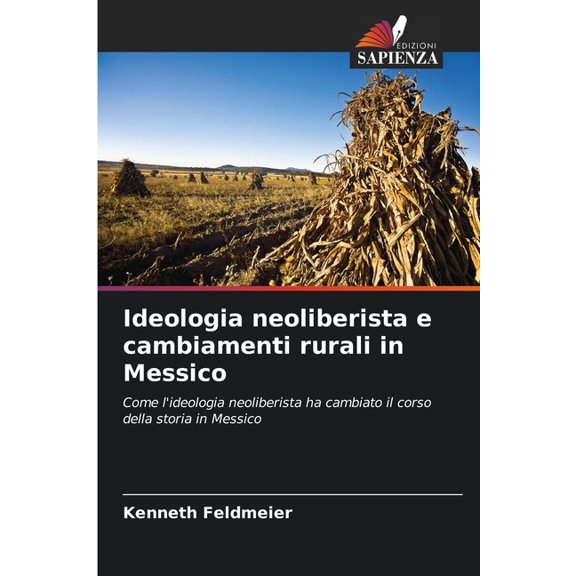 Ideologia neoliberista e cambiamenti rurali in Messico, (Paperback)