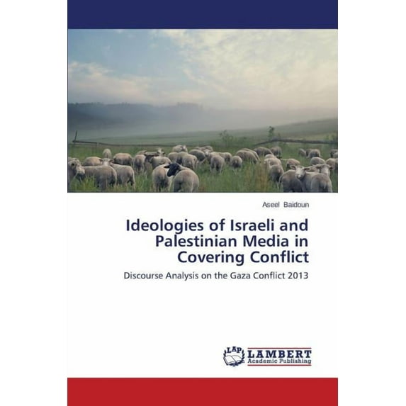 Ideologies of Israeli and Palestinian Media in Covering Conflict (Paperback)