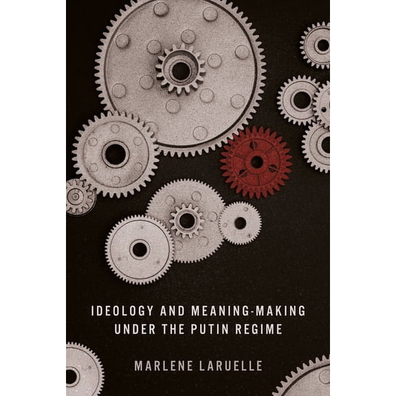 Ideology and Meaning-Making Under the Putin Regime, (Paperback)