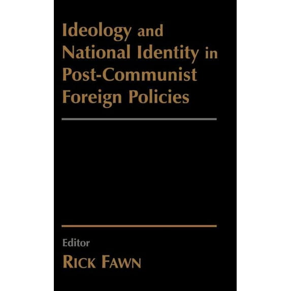 Ideology and National Identity in Post-communist Foreign Policy, (Hardcover)