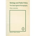 thumbnail image 1 of Ideology and Public Policy : The Case Against Pornography, 1 of 1
