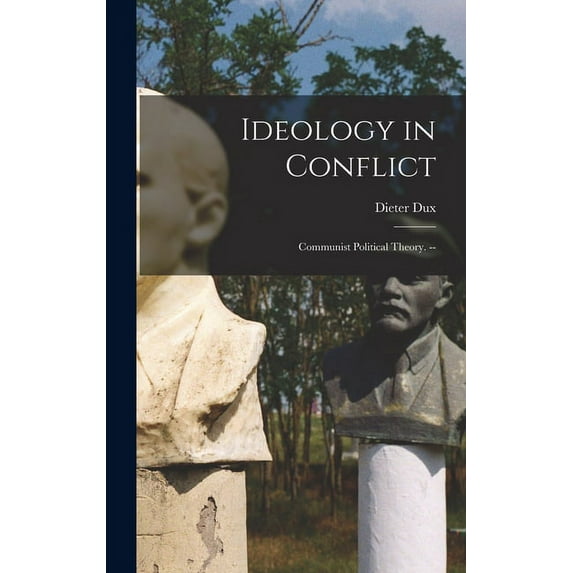 Ideology in Conflict: Communist Political Theory. --, (Hardcover)