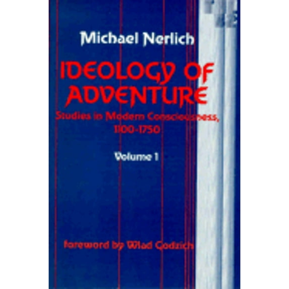 Pre-Owned Ideology of Adventure: Studies in Modern Consciousness, 1100-1750 (Theory and History of Literature) (Paperback) 0816615381 9780816615384