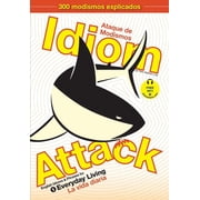 Idiom Attack Idiom Attack, Vol. 1 - English Idioms & Phrases for Everyday Living Spanish Edition Ataque de Modismos 1 - La vida diaria Paperback