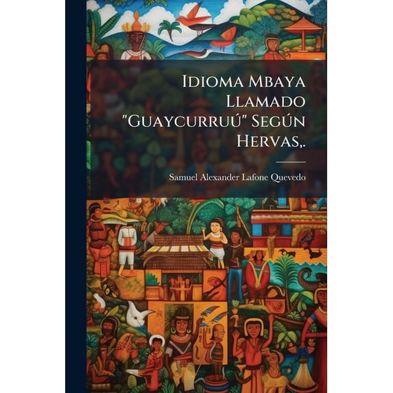 Idioma Mbaya Llamado Guaycurruu Segun Hervas, .