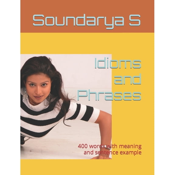 Idioms and Phrases: 400 words with meaning and sentence example