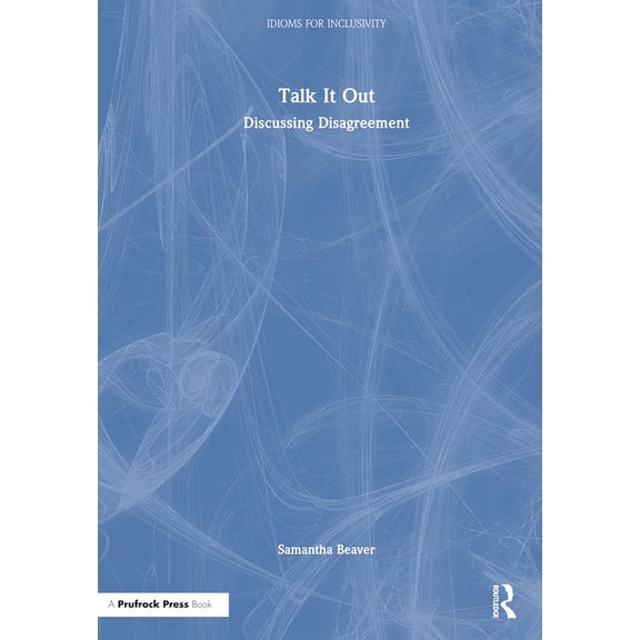 Idioms for Inclusivity: Talk It Out: Discussing Disagreement (Hardcover)