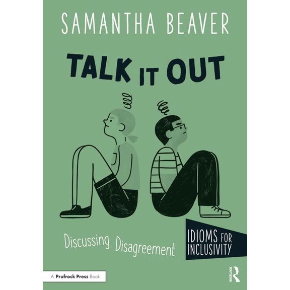 Idioms for Inclusivity: Talk It Out: Discussing Disagreement (Paperback)