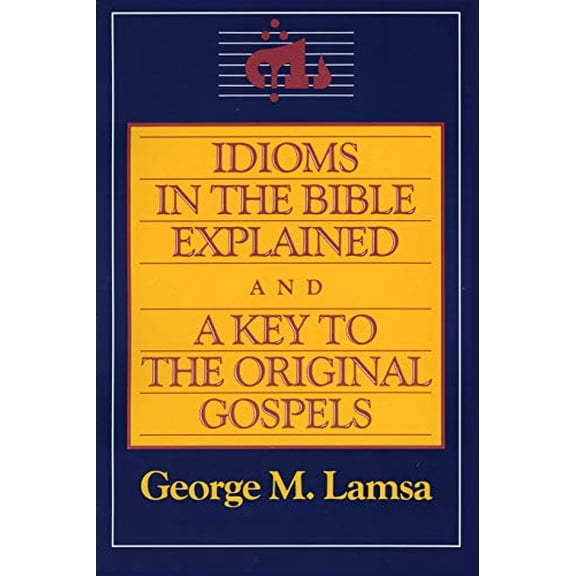 Pre-Owned Idioms in the Bible Explained and a Key to the Original Gospel (Paperback) 0060649275 9780060649272