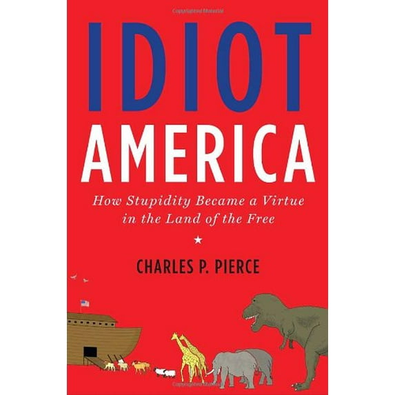 Pre-Owned Idiot America: How Stupidity Became a Virtue in the Land of the Free