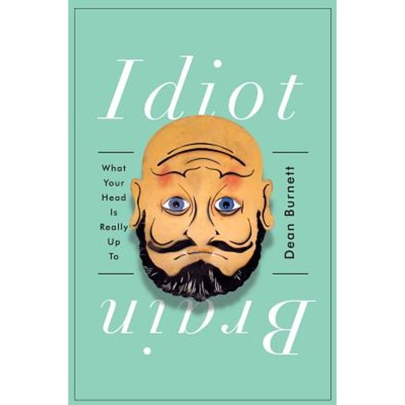 Pre-Owned Idiot Brain: What Your Head Is Really Up to (Hardcover) 0393253783 9780393253788