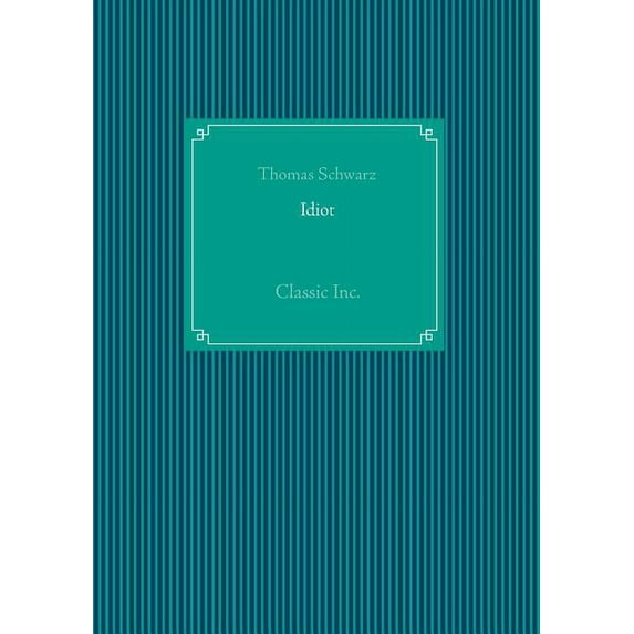Idiot: Classic Inc., (Paperback)