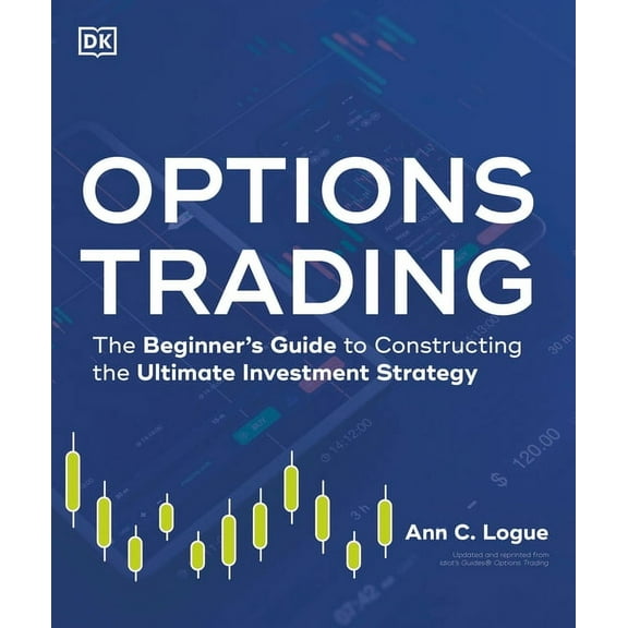 Idiot's Guides Options Trading: The Beginner's Guide to Constructing the Ultimate Investment Strategy, (Paperback)
