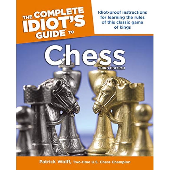 Pre-Owned Idiot's Guides: Chess, 3rd Edition: Idiot-Proof Instructions for Learning the Rules of This Classic Game of Kings (Paperback) 1592573169 9781592573165