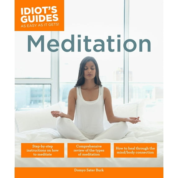 Idiot's Guides: Meditation : How to Heal Through the Mind/Body Connection (Paperback)