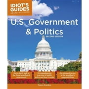 Idiot's Guides: U.S. Government and Politics, 2nd Edition (Edition 2) (Paperback)