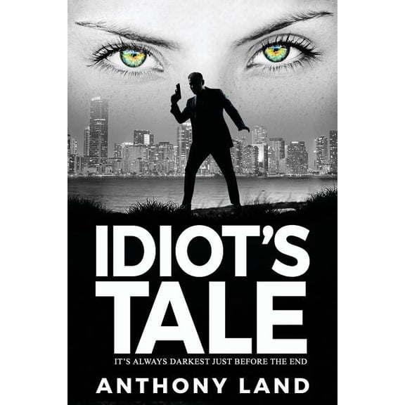 Idiots Tale Paperback 1491246723 9781491246726 Anthony Land