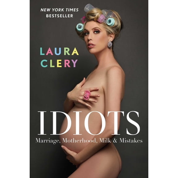 Idiots: Marriage, Motherhood, Milk & Mistakes, (Paperback)
