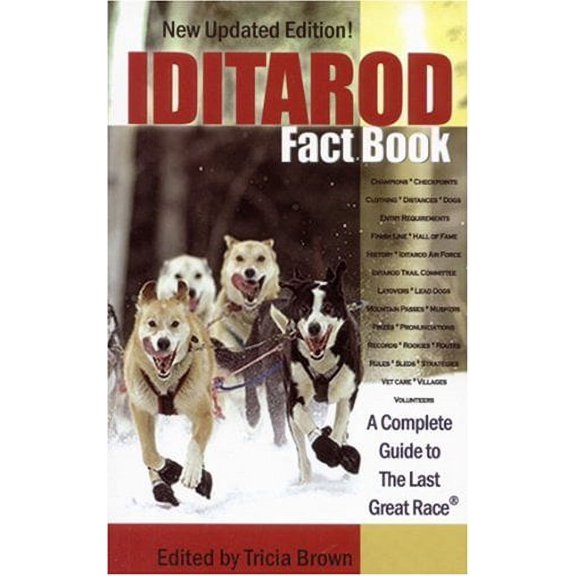Pre-Owned Iditarod Fact Book: A Complete Guide to the Last Great Race (Paperback) 0974501492 9780974501499