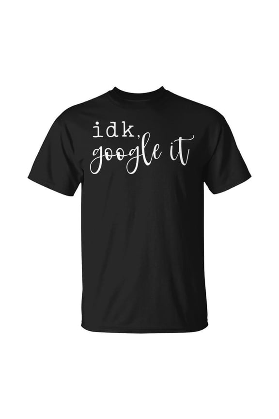 Idk Google It V2 Unisex TShirt