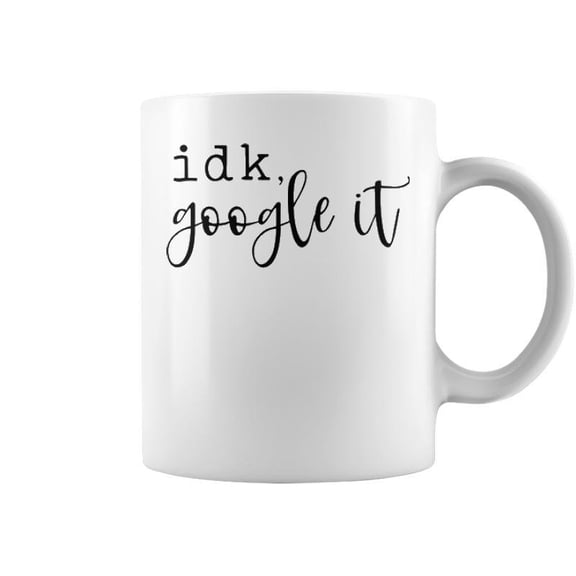 Idk Google It V3 Coffee Mugs