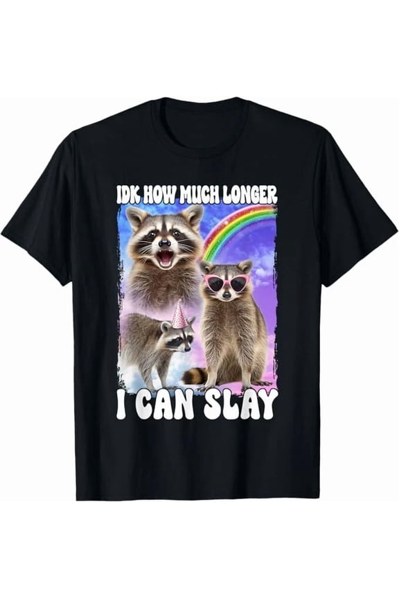 Idk How Much Longer I Can Slay Meme Funny Animal Graphic Unisex T-Shirt, up to Size 5XL