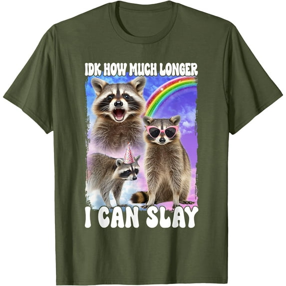 Idk How Much Longer I Can Slay Meme Raccoon Funny Unisex T-Shirt for Men Women Kids Toddler,Military Green Color,Size YM
