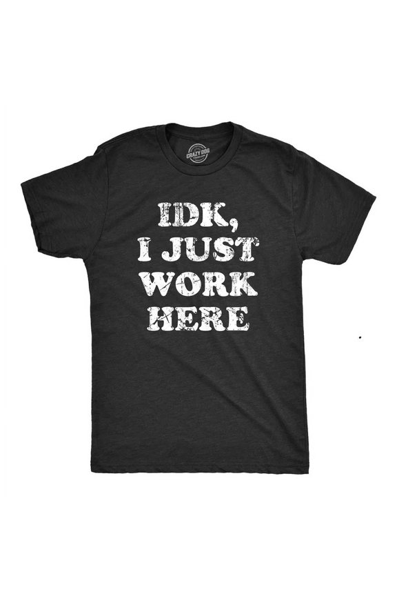 Idk I Just Work Here T Shirt Funny Office Worker Tee Unisex S-5XL Hot Trending Shirt, Vintage Birthday Gift