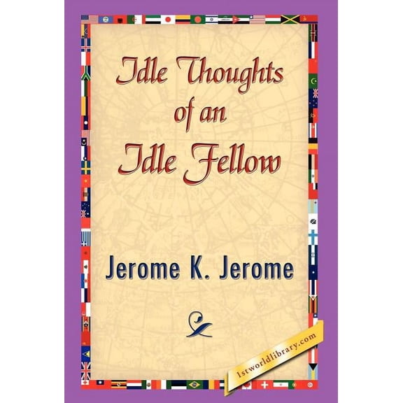 Idle Thoughts of an Idle Fellow, (Hardcover)