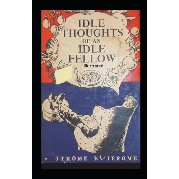 Idle Thoughts of an Idle Fellow Illustrated (Paperback)