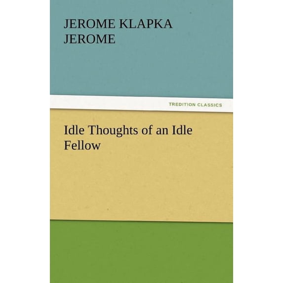 Idle Thoughts of an Idle Fellow
