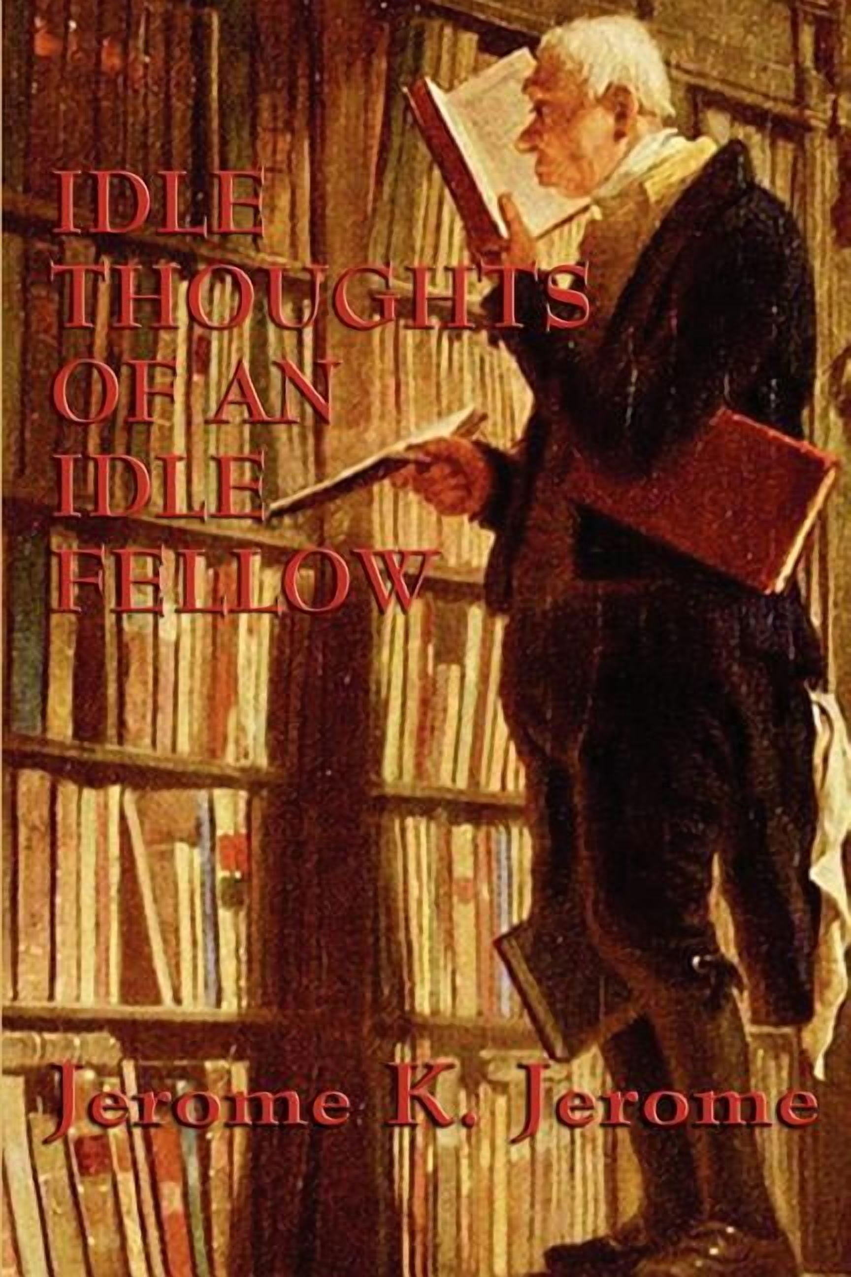 Idle Thoughts of an Idle Fellow (Paperback) by Jerome K Jerome ...