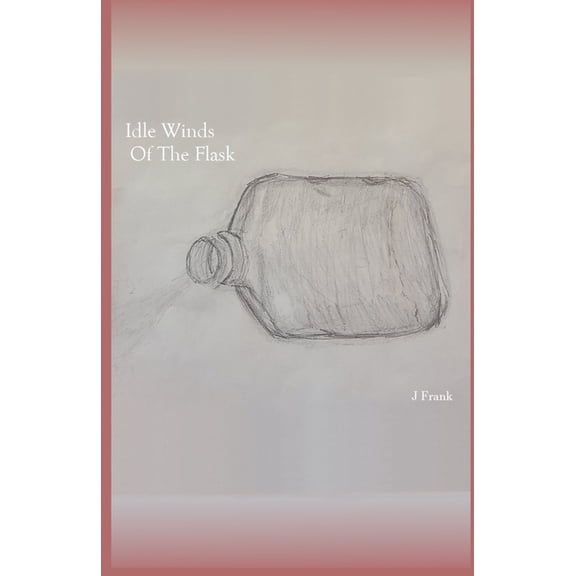 Idle Winds Of The Flask (Paperback)