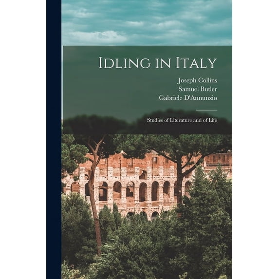 Idling in Italy: Studies of Literature and of Life (Paperback)