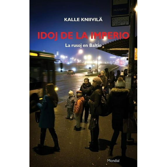 Idoj de la imperio. La rusoj en Baltio (Paperback) by Kalle Kniivilä