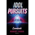 thumbnail image 1 of Idol Pursuits Idol Pursuits: Comeback, Book 2, (Paperback), 1 of 1