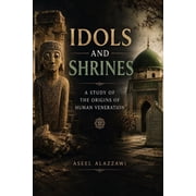 Idols - And Shrines a Study of the Origins of Human Veneration, Paperback