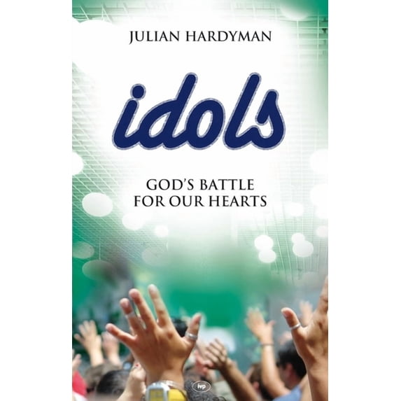 Idols: God's Battle for Our Hearts, (Paperback)