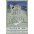 thumbnail image 1 of Idols in the East: European Representations of Islam and the Orient, 1100-1450, (Paperback), 1 of 1