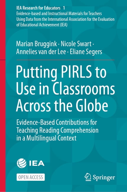 Iea Research for Educators Putting Pirls to Use in Classrooms Across the Globe: Evidence-Based Contributions for Teaching Reading Comprehension in , Book 1, (Hardcover)