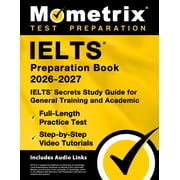 Ielts Preparation Book 2026-2027 - Ielts Secrets Study Guide for General Training and Academic, Full-Length Practice Tes, Paperback