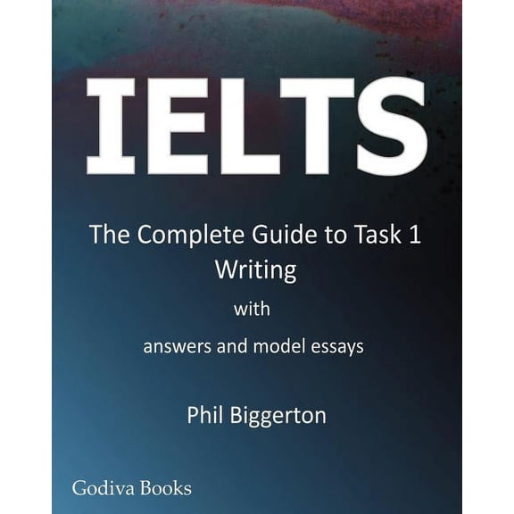Ielts - The Complete Guide to Task 1 Writing, (Paperback)