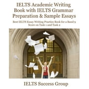 Ielts Top Scorers' Choice IELTS Academic Writing Book with IELTS Grammar Preparation & Sample Essays Best IELTS Essay Writing Practice Book f, Paperback