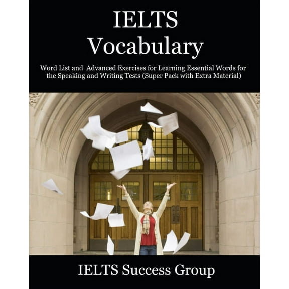 Ielts Top Scorers' Choice IELTS Vocabulary: Word List and Advanced Exercises for Learning Essential Words for the Speaking and Writing Tests (Supe, (Paperback)