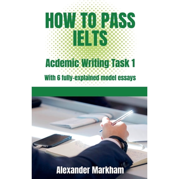 Ielts Writing How to Pass IELTS Academic Writing Task 1, Book 1, (Paperback)