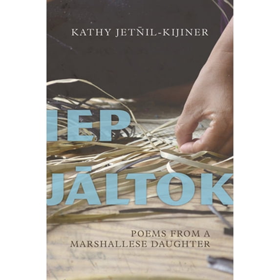 Pre-Owned IEP Jaltok: Poems from a Marshallese Daughter Volume 80 (Paperback) 0816534020 9780816534029