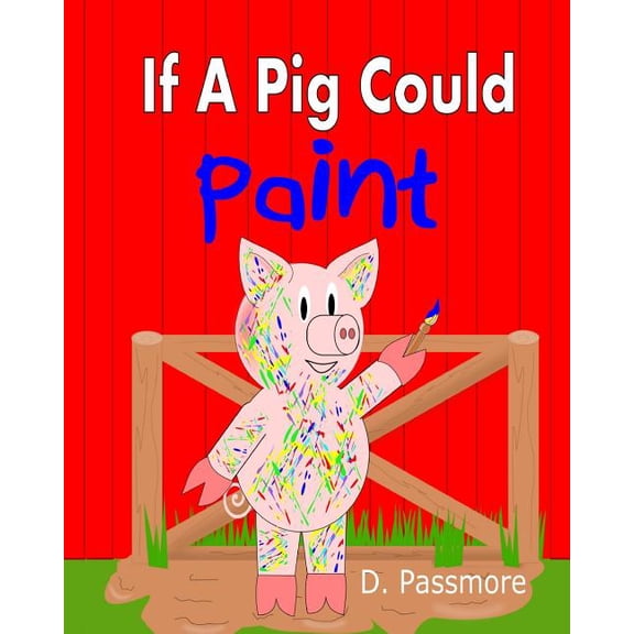 If A Pig Could Paint, (Paperback)